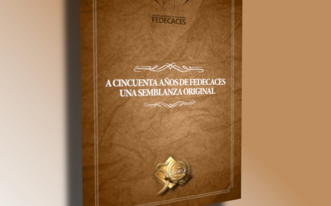 A cincuenta años de FEDECACES una semblanza original