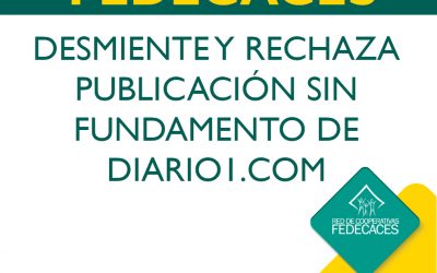 FEDECACES DESMIENTE Y RECHAZA PUBLICACIÓN SIN FUNDAMENTO DE DIARIO1 .COM